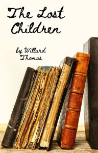 Title: The Lost Children, Author: Willard Thomas