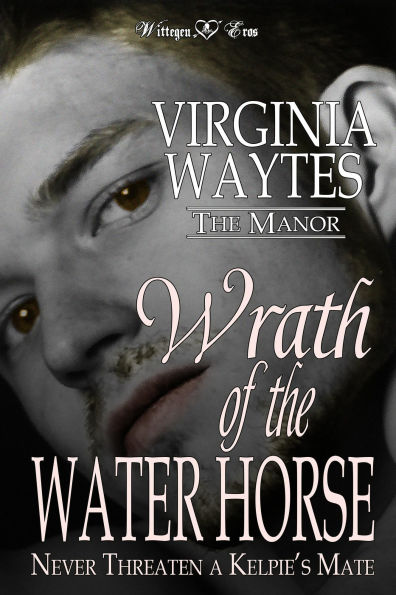 Wrath of the Water Horse: Never Threaten a Kelpie's Mate (The Manor, #3)