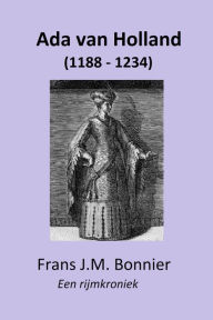 Title: Ada van Holland (1188 - 1234) - een rijmkroniek, Author: Frans Bonnier