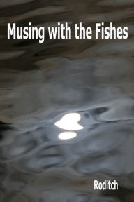 Title: Musing with the Fishes, Author: Roditch
