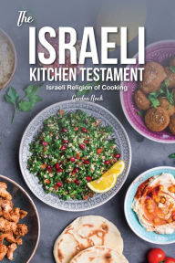 Title: The Israeli Kitchen Testament: Israeli Religion of Cooking, Author: Gordon Rock