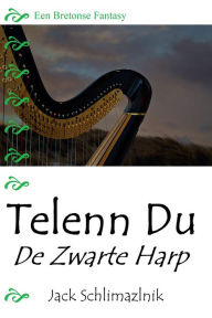 Title: Telenn Du: De Zwarte Harp, Author: Jack Schlimazlnik