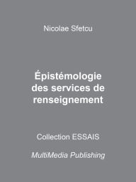 Title: Épistémologie des services de renseignement, Author: Nicolae Sfetcu