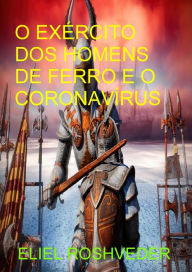 Title: O exército dos homens de ferro e o Coronavírus, Author: Eliel Roshveder