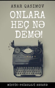 Title: Onlara hec n dem!, Author: Anar Qasimov