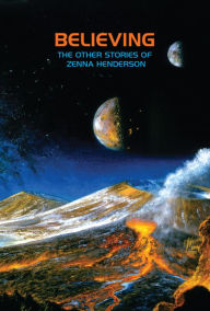 Title: Believing: The Other Stories of Zenna Henderson, Author: Zenna Henderson