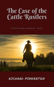 Title: The Case of the Cattle Rustlers, Author: Richard Pinkerton