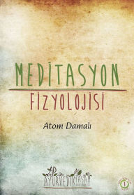 Title: Meditasyon Fizyolojisi, Author: Atom Damali