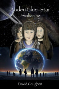 Title: Aaden Blue-Star Awakening, Author: David Gaughan