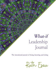 Title: What-if Leadership Journal, Author: Ruth Esau