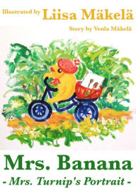 Title: Mrs. Banana: Mrs. Turnip's Portrait, Author: Venla Mäkelä