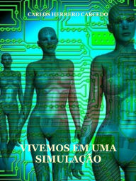 Title: Vivemos Em Uma Simulação, Author: Carlos Herrero Carcedo