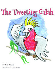 Title: The Tweeting Galah, Author: Kim Maslin