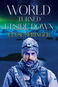 Title: World Turned Upside Down, Author: Elyse Springer