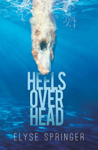 Title: Heels Over Head, Author: Elyse Springer