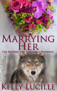 Title: Marrying Her, Author: Kelly Lucille