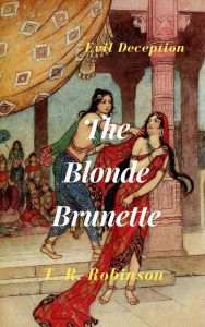 Title: The Blonde Brunette, Author: T. R. Robinson