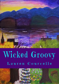 Title: Wicked Groovy, Author: Lauren Courcelle