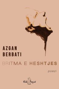 Title: Britma e Heshtjes, Author: Azgan Berbati