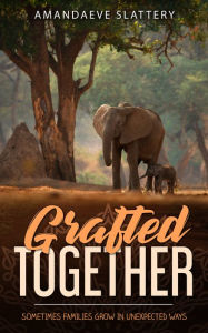 Title: Grafted Together, Author: AmandaEve Slattery