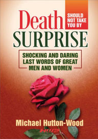 Title: Death Should Not Take You By Surprise, Author: Michael Hutton-Wood