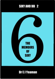 Title: The Memoirs of Sixy, Author: Dr E J Yeaman