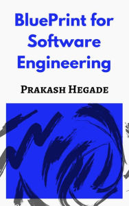 Title: BluePrint for Software Engineering, Author: Prakash Hegade