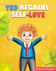 Title: Ted Regains Self-love, Author: Paul  C. Okonkwo