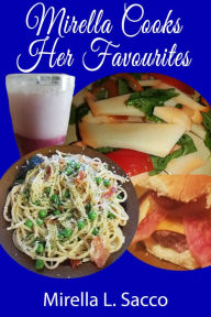 Title: Mirella Cooks Her Favourites, Author: Mirella L. Sacco