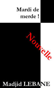 Title: Mardi de merde !, Author: Madjid Lebane