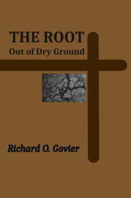 Title: The Root Out of Dry Ground, Author: Richard Govier