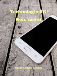 Title: Technologie 5G? Non, Merci, Author: Carlos Herrero Carcedo