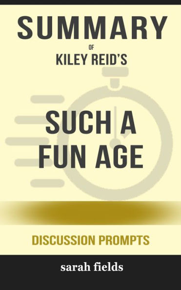 Summary of Such a Fun Age by Kiley Reid (Discussion Prompts)