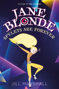 Title: Jane Blonde Spylets Are Forever, Author: Jill Marshall