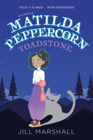 Title: The Legend of Matilda Peppercorn, Toadstone, Author: Jill Marshall