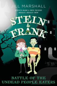 Title: Stein & Frank, Battle of the Undead People Eaters, Author: Jill Marshall