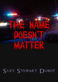 Title: The Name Doesn't Matter, Author: Suzy Stewart Dubot