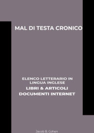 Title: Mal Di Testa Cronico: Elenco Letterario in Lingua Inglese: Libri & Articoli, Documenti Internet, Author: Jacob B. Cohen