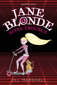 Title: Jane Blonde Spies Trouble, Author: Jill Marshall