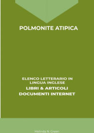 Title: Polmonite Atipica: Elenco Letterario in Lingua Inglese: Libri & Articoli, Documenti Internet, Author: Melinda N. Green