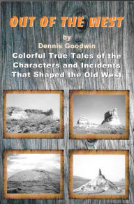 Title: Out of the West, Author: Dennis Goodwin