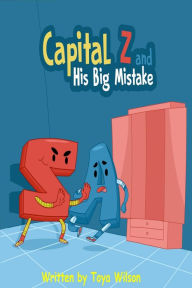 Title: Capital Z and His Big Mistake, Author: Toya Wilson