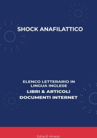 Title: Shock Anafilattico: Elenco Letterario in Lingua Inglese: Libri & Articoli, Documenti Internet, Author: Edna B. Amaral