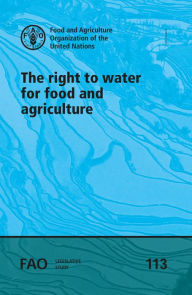 Title: The Right to Water for Food and Agriculture, Author: Food and Agriculture Organization of the United Nations