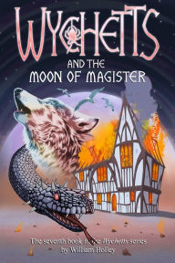 Title: Wychetts and the Moon of Magister, Author: William Holley