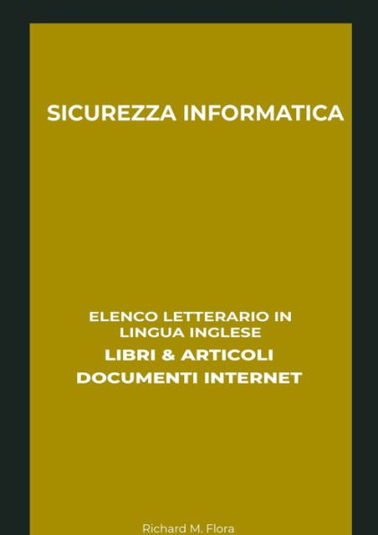 Sicurezza Informatica: Elenco Letterario in Lingua Inglese: Libri & Articoli, Documenti Internet