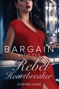 Title: Bargain with The Rebel Heartbreaker, Author: Vixenne Anne