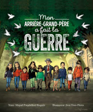 Title: Mon Arrière-Grand-Père a Fait la Guerre, Author: Miquel Puigdellívol