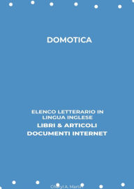 Title: Domotica: Elenco Letterario in Lingua Inglese: Libri & Articoli, Documenti Internet, Author: Cheryl A. Martin