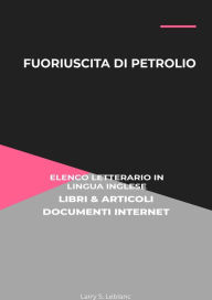 Title: Fuoriuscita Di Petrolio: Elenco Letterario in Lingua Inglese: Libri & Articoli, Documenti Internet, Author: Larry S. Leblanc